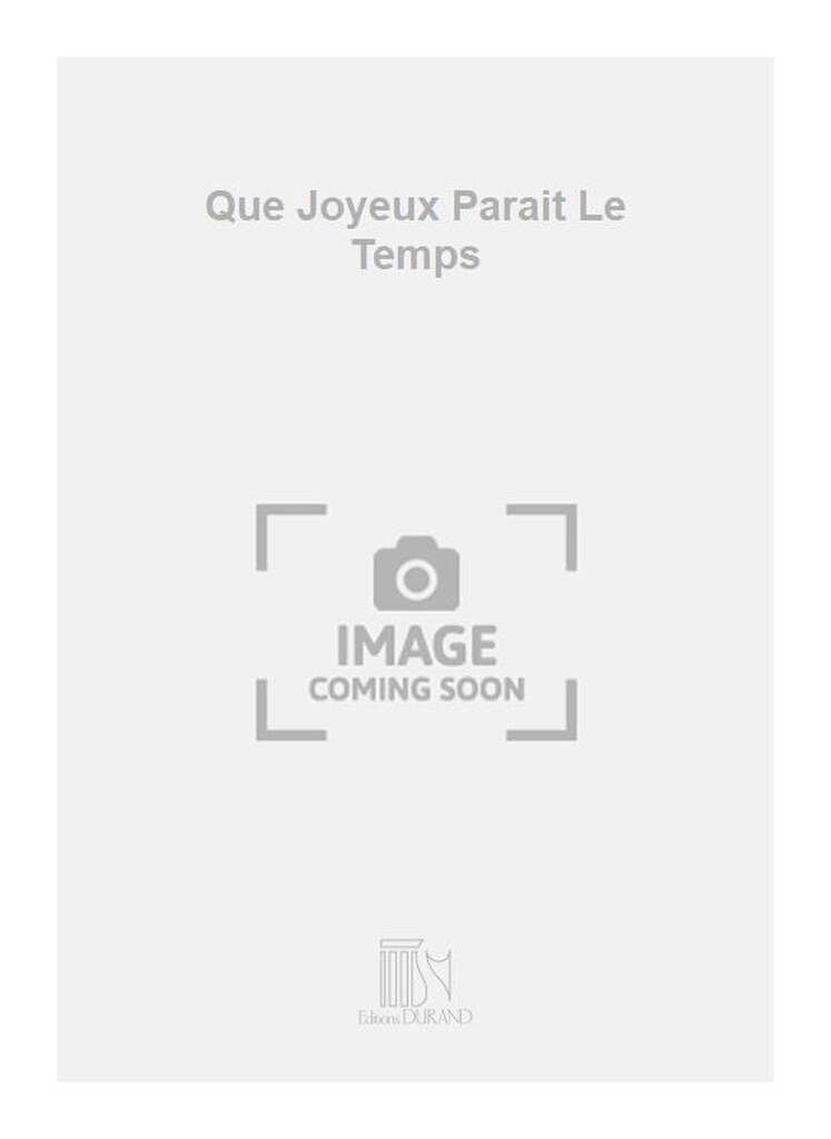 Que Joyeux Parait Le Temps